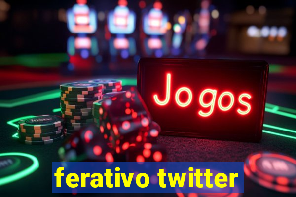 ferativo twitter