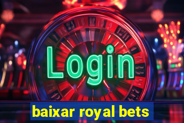 baixar royal bets