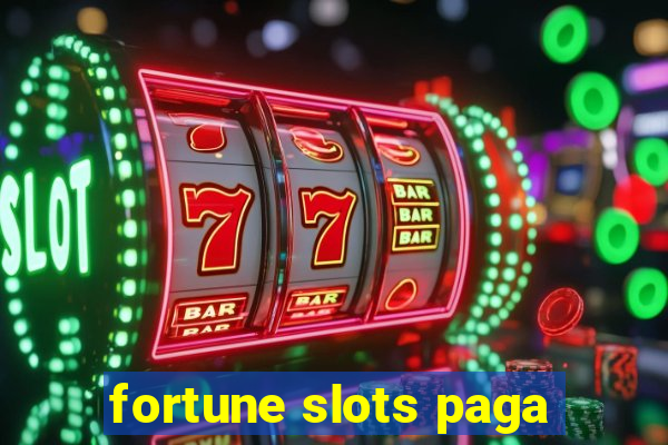 fortune slots paga