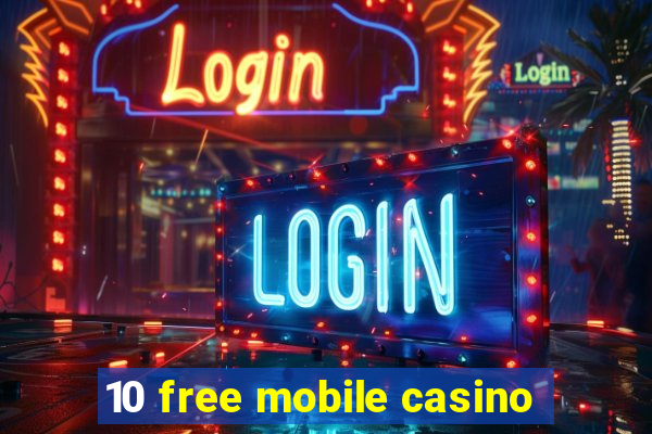 10 free mobile casino