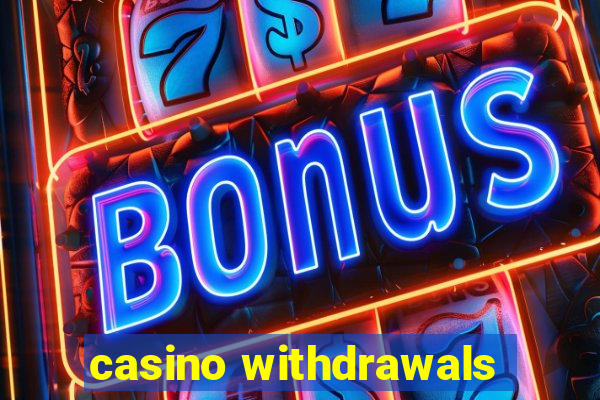 casino withdrawals