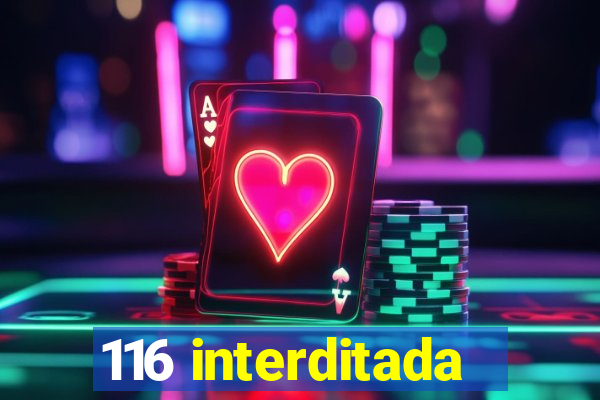 116 interditada