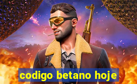 codigo betano hoje