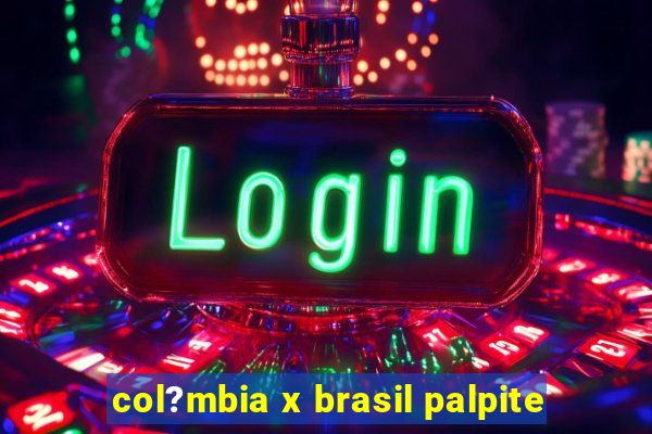 col?mbia x brasil palpite