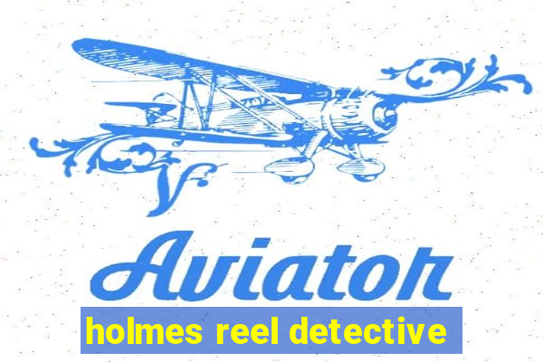 holmes reel detective