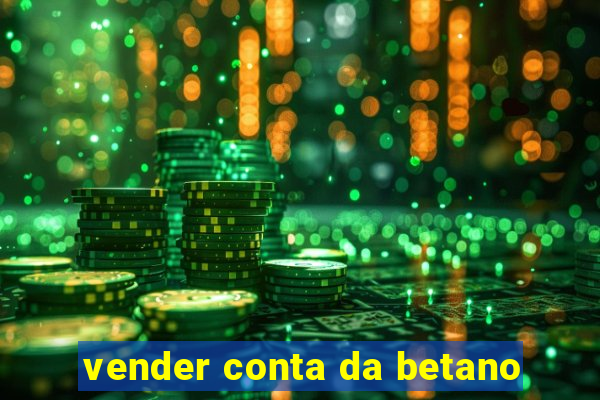 vender conta da betano