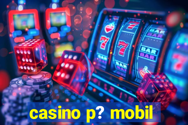 casino p? mobil