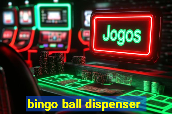 bingo ball dispenser