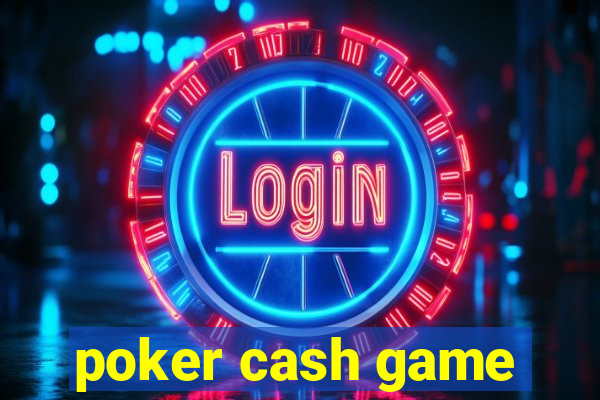 poker cash game