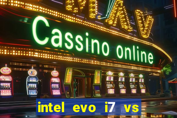 intel evo i7 vs intel core i7