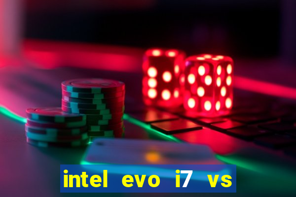 intel evo i7 vs intel core i7