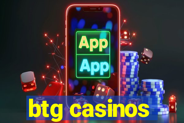 btg casinos