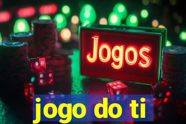 jogo do ti