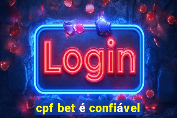 cpf bet é confiável