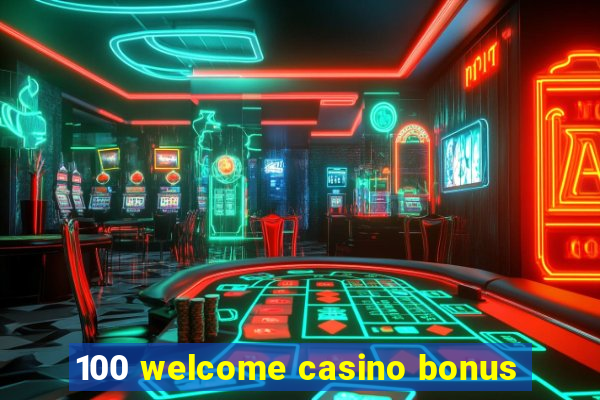 100 welcome casino bonus