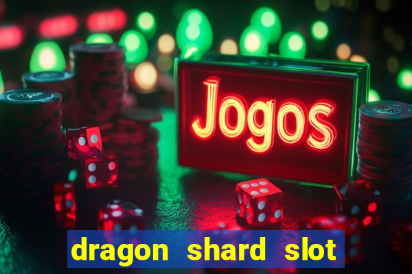 dragon shard slot free play