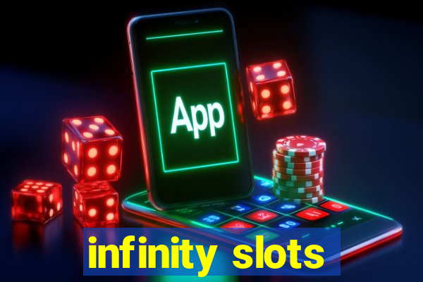 infinity slots