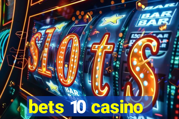 bets 10 casino