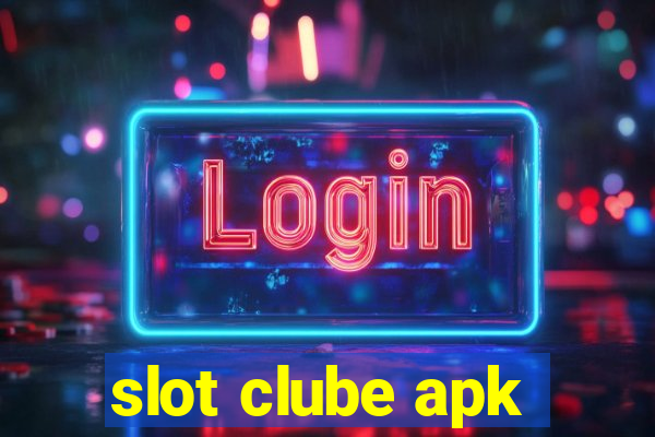 slot clube apk