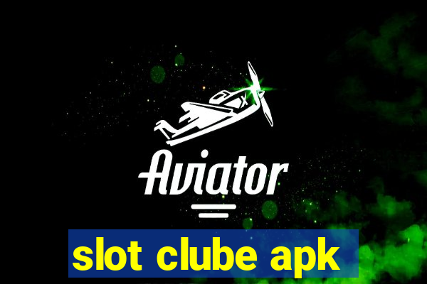 slot clube apk