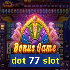 dot 77 slot