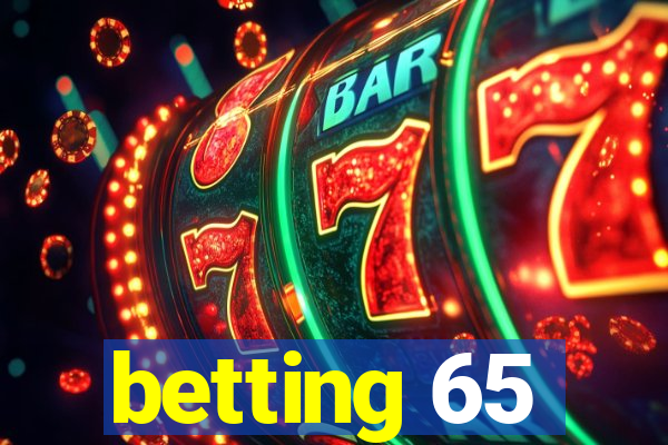 betting 65