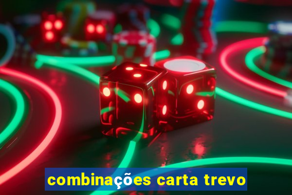 combinações carta trevo