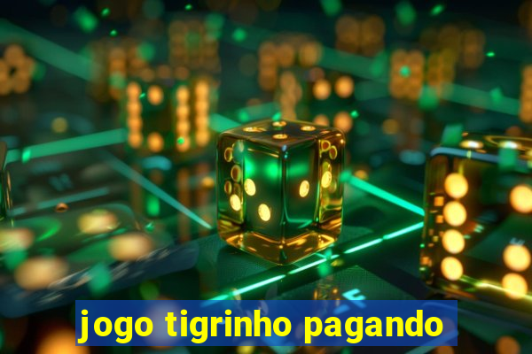 jogo tigrinho pagando