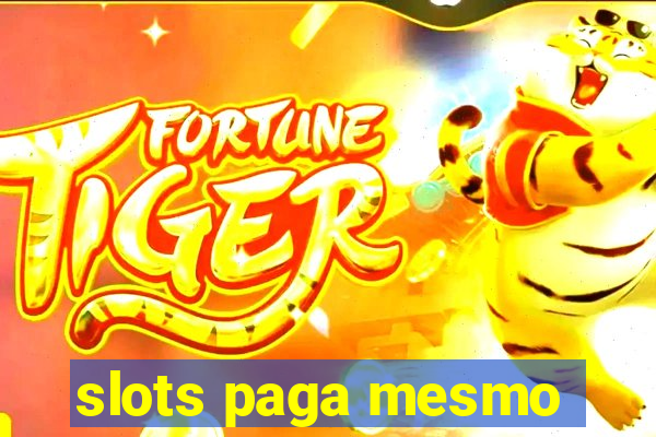 slots paga mesmo