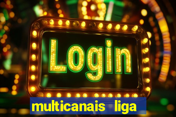 multicanais liga dos campe玫es