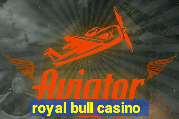 royal bull casino