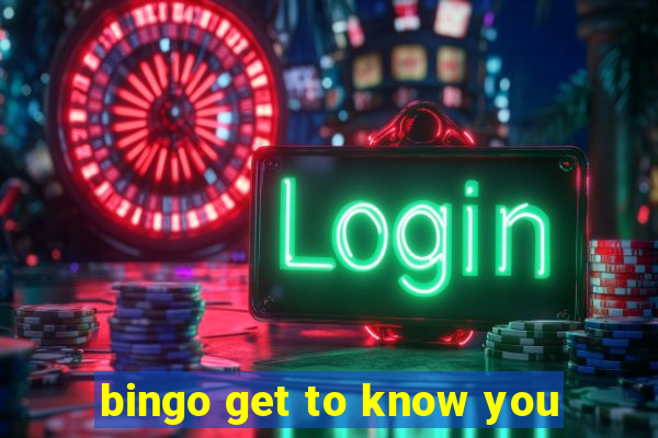 bingo get to know you