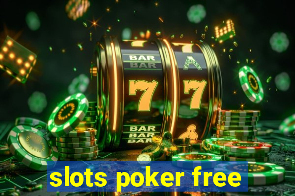 slots poker free