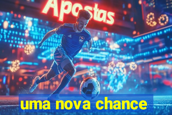 uma nova chance