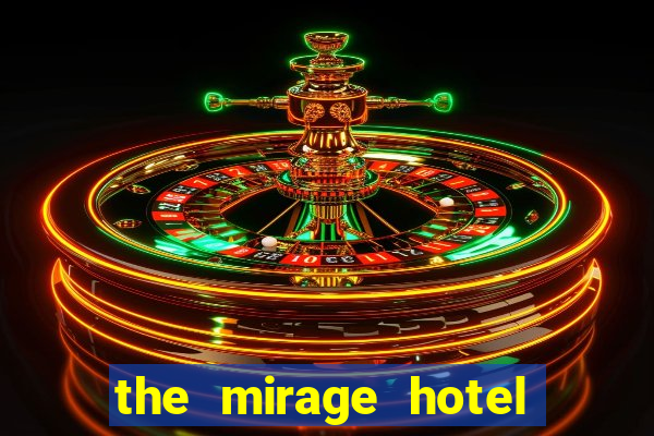 the mirage hotel and casino