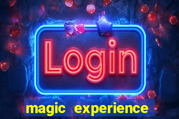 magic experience ganhar dinheiro