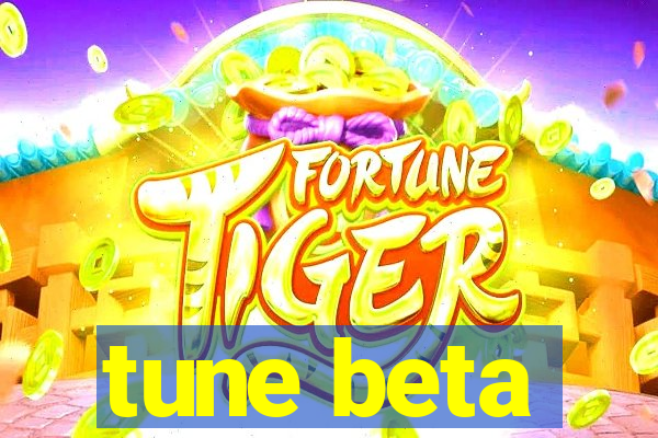 tune beta