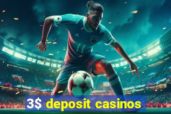 3$ deposit casinos