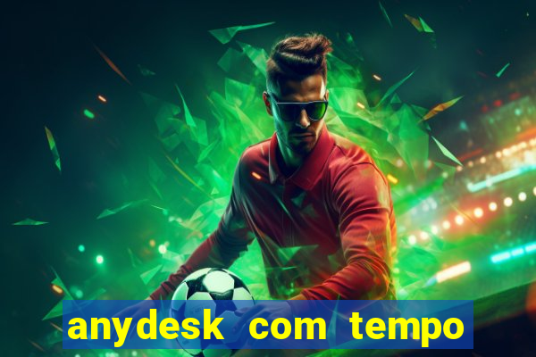 anydesk com tempo de uso