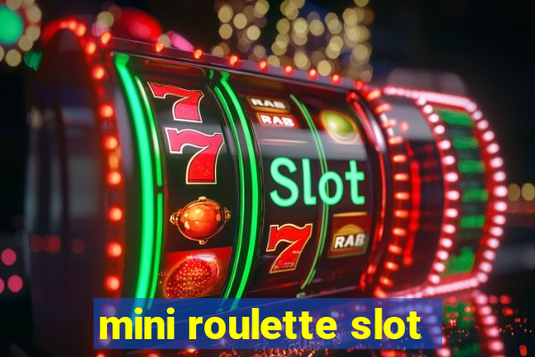 mini roulette slot