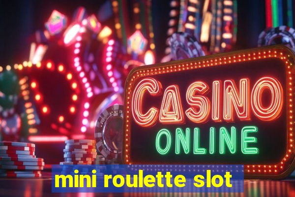 mini roulette slot