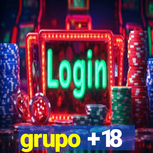 grupo +18