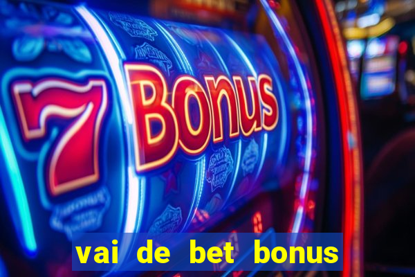 vai de bet bonus no cadastro