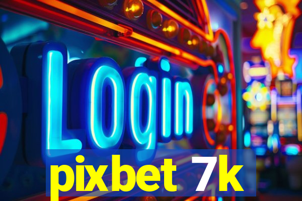 pixbet 7k