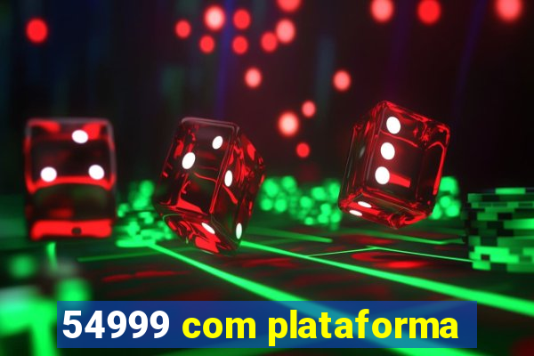 54999 com plataforma