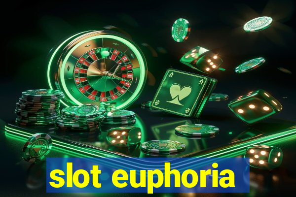 slot euphoria