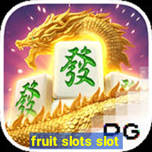 fruit slots slot