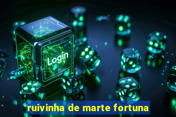 ruivinha de marte fortuna