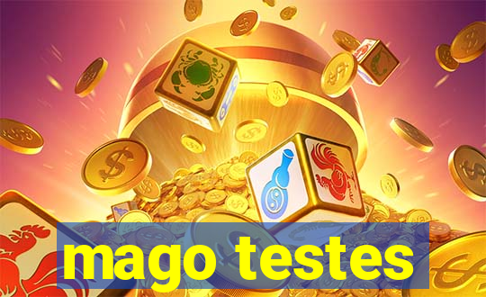 mago testes