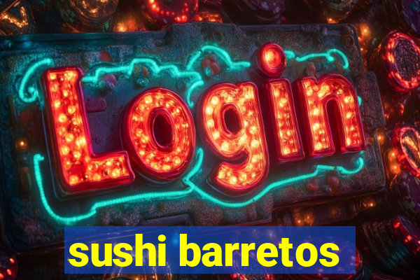 sushi barretos